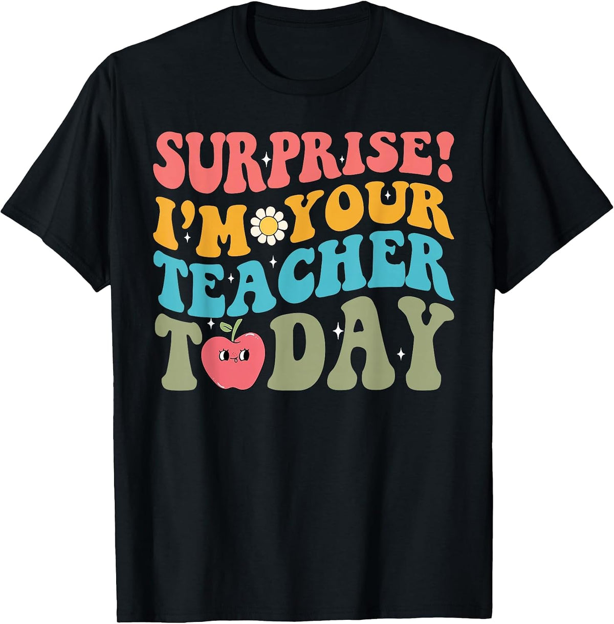 Surprise I'm Your Teacher Today-Substitute Teacher Student T-Shirt - Black