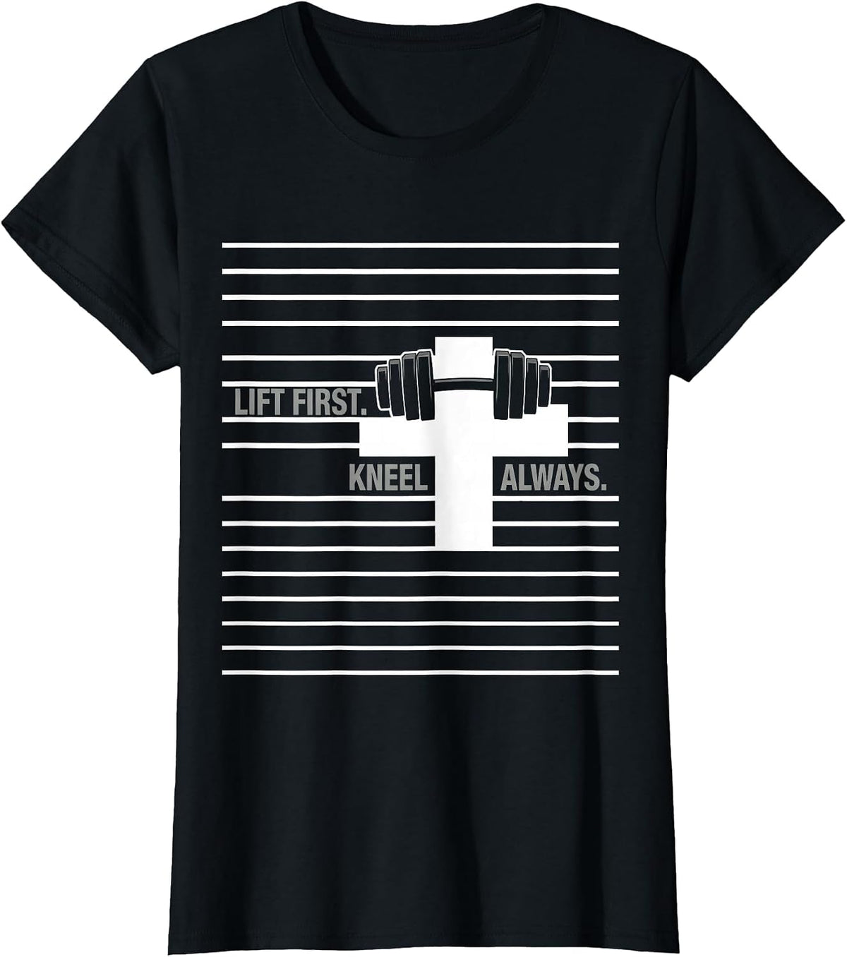 Women's Lift First Kneel Always Christian Gym Workout Motivation T-Shirt - Black
