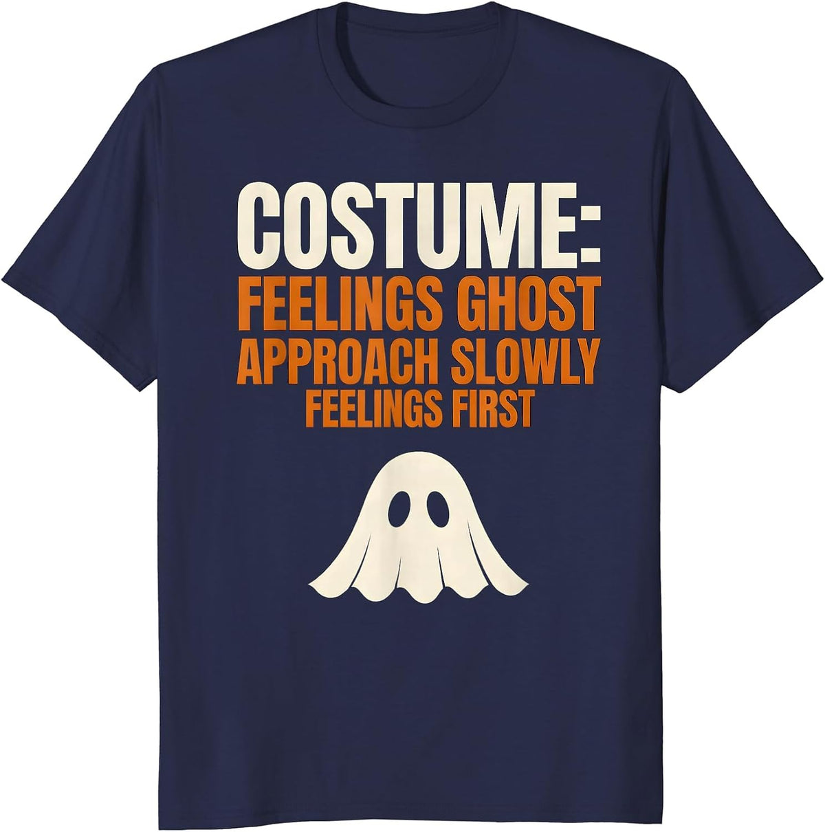 Costume: Feelings Ghost. Approach Slowly, Feelings First T-Shirt - Navy Blue