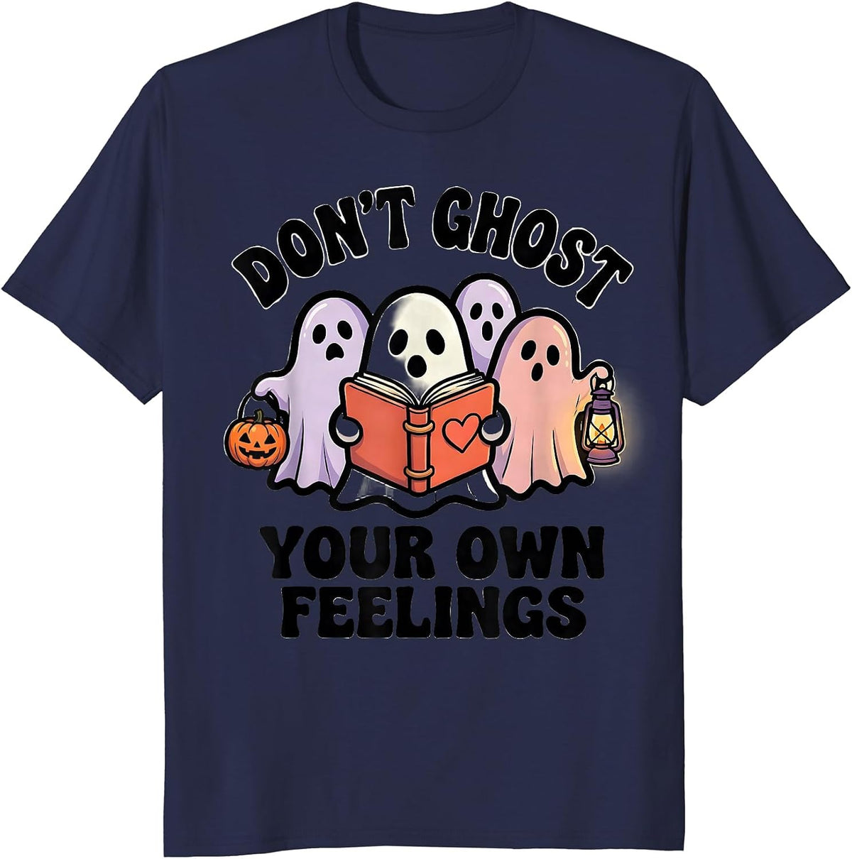 Don't Ghost Your Own Feelings Funny Halloween Mental Health T-Shirt - Navy Blue