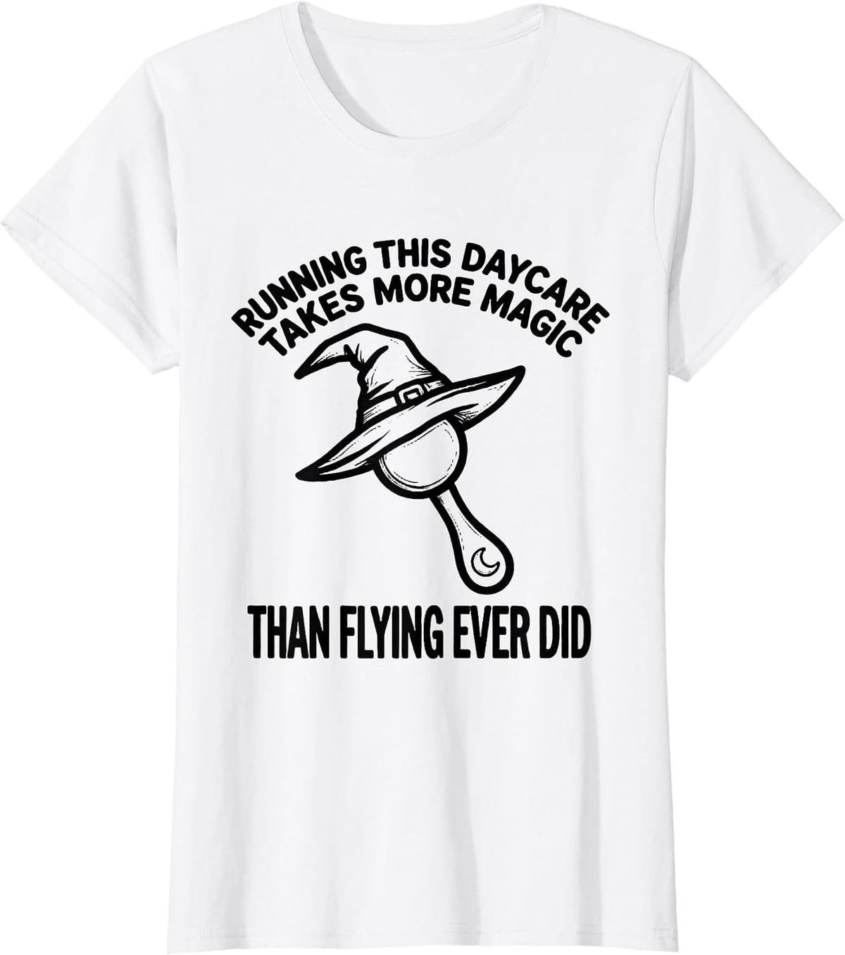 Running This Daycare Takes More Magic Than Flying Ever Did T-Shirt - White