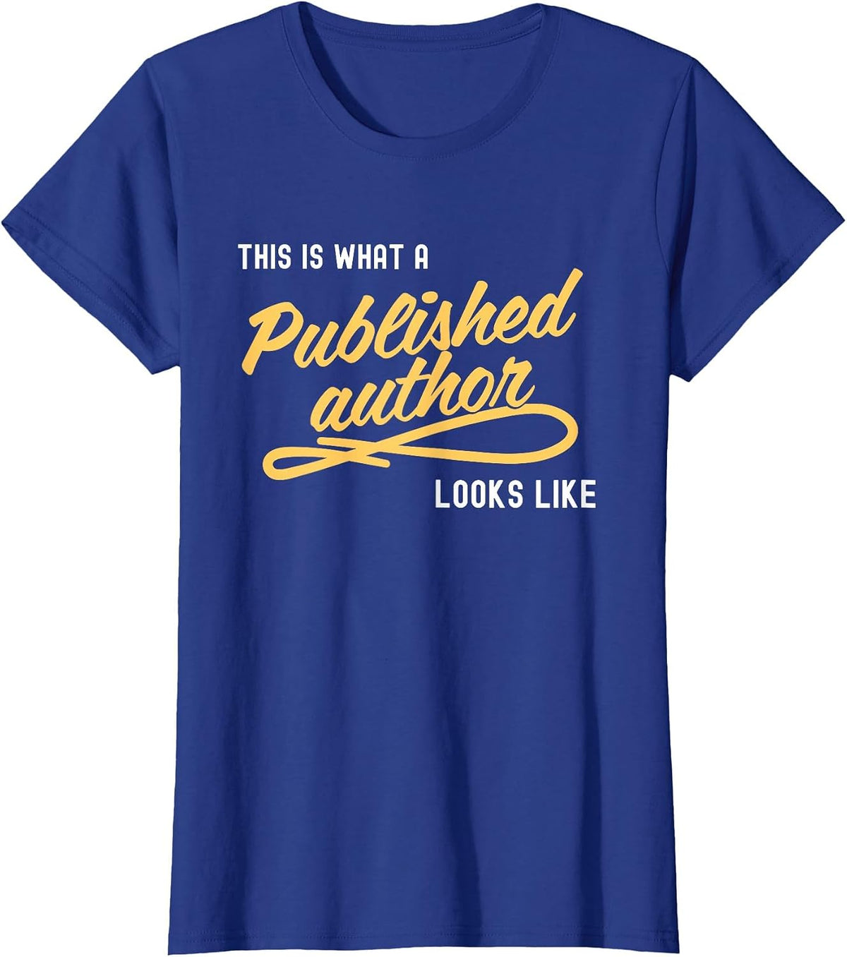This is What A Published Author Looks Like T-Shirt - Royal Blue