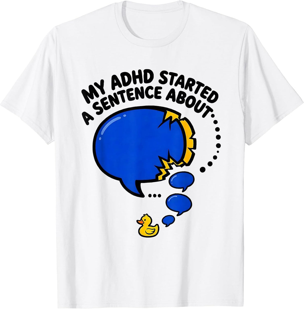 Men's My ADHD Started A Sentence About Funny Neurodiversity T-Shirt - White
