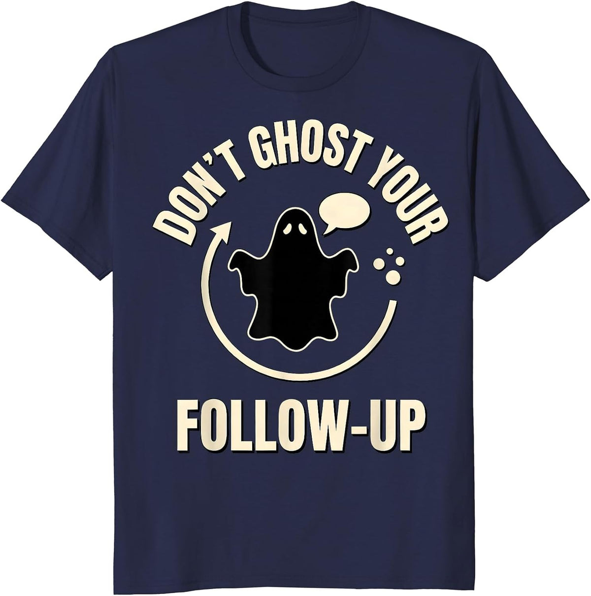 Don't Ghost Your Follow-Up Mental Health Halloween Ghost T-Shirt - Navy Blue