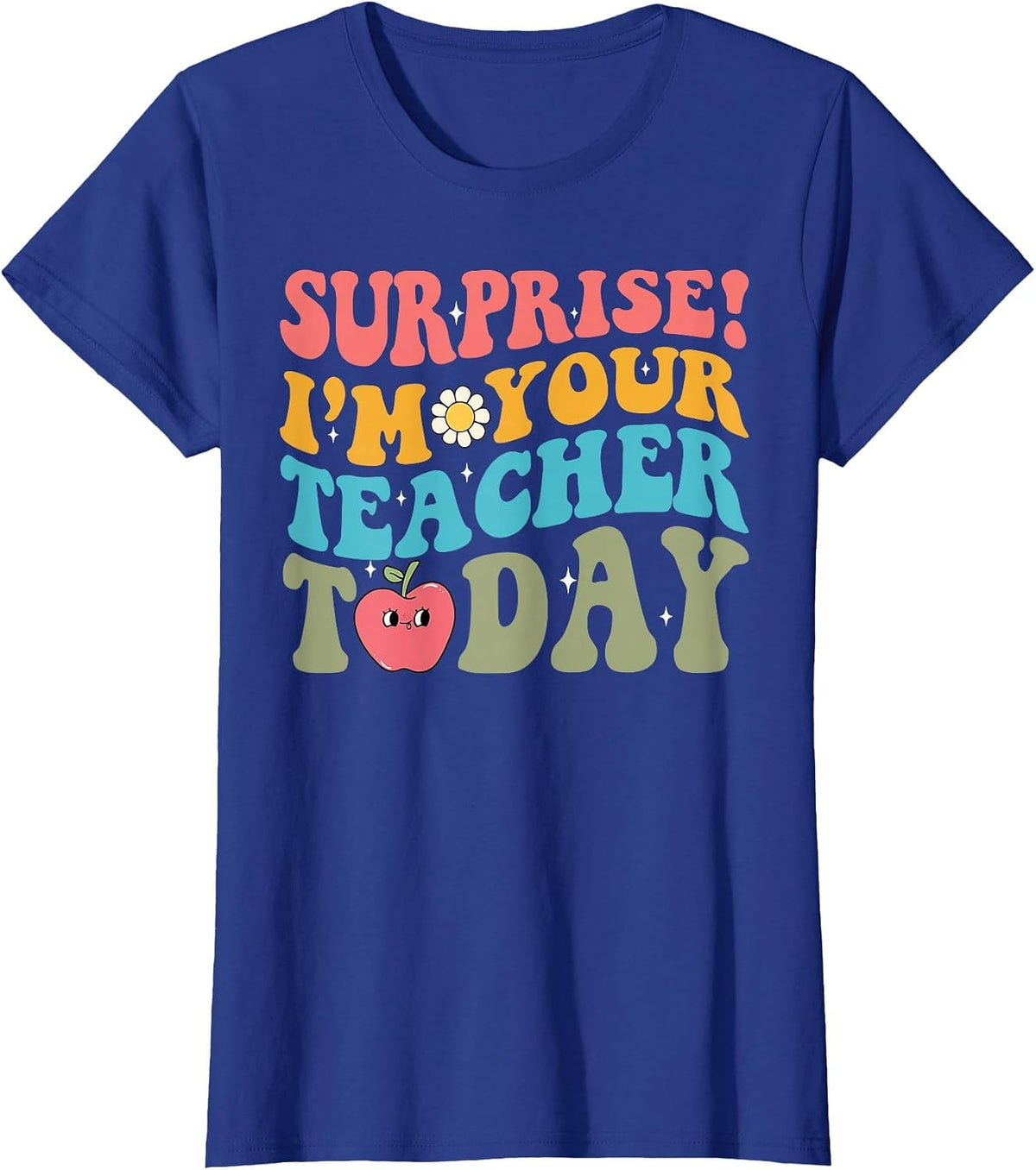 Surprise I'm Your Teacher Today-Substitute Teacher Student T-Shirt - Royal Blue
