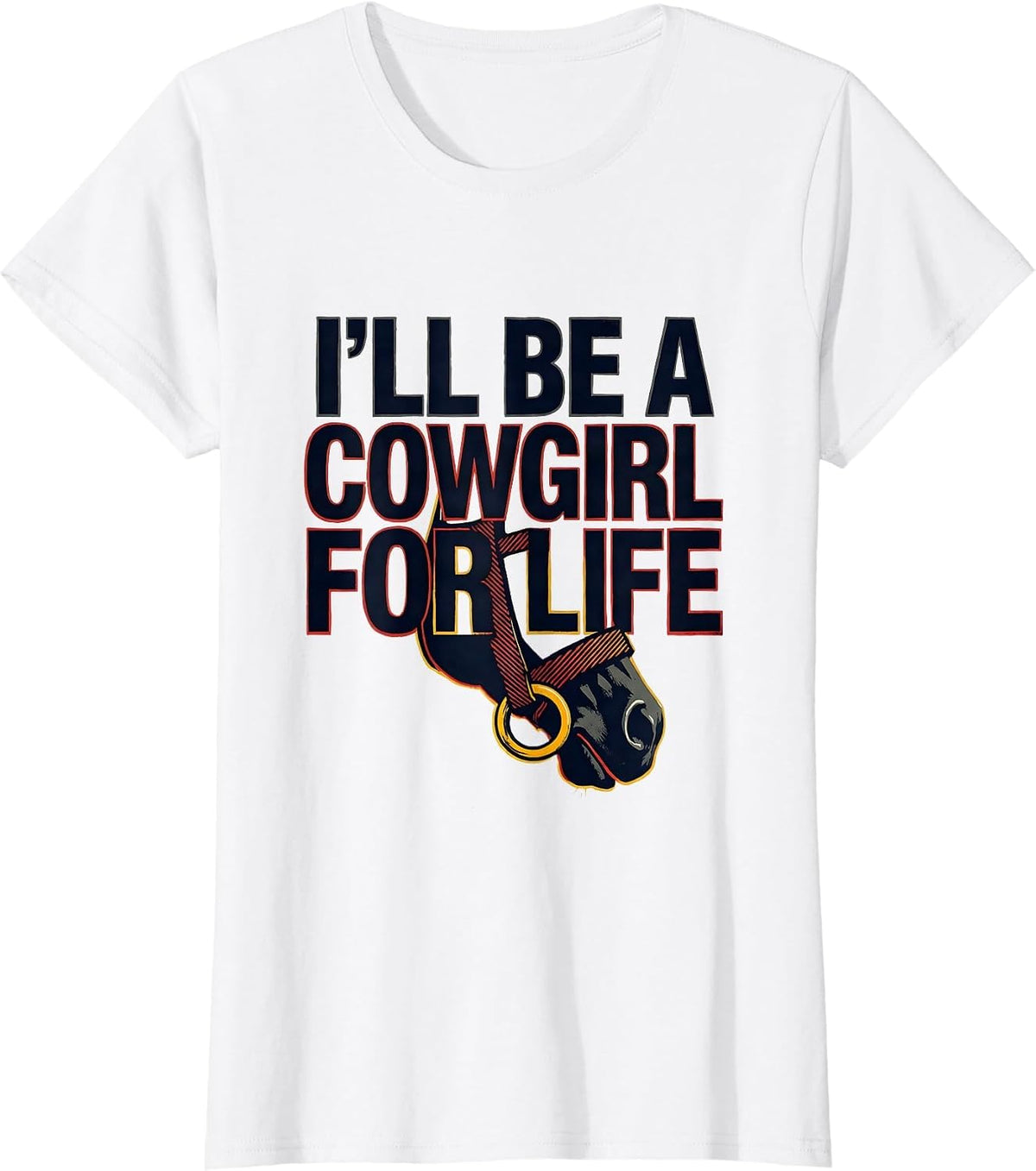 Women's I'll Be A Cowgirl For Life Stencil Western Cowgirl Rodeo T-Shirt - White
