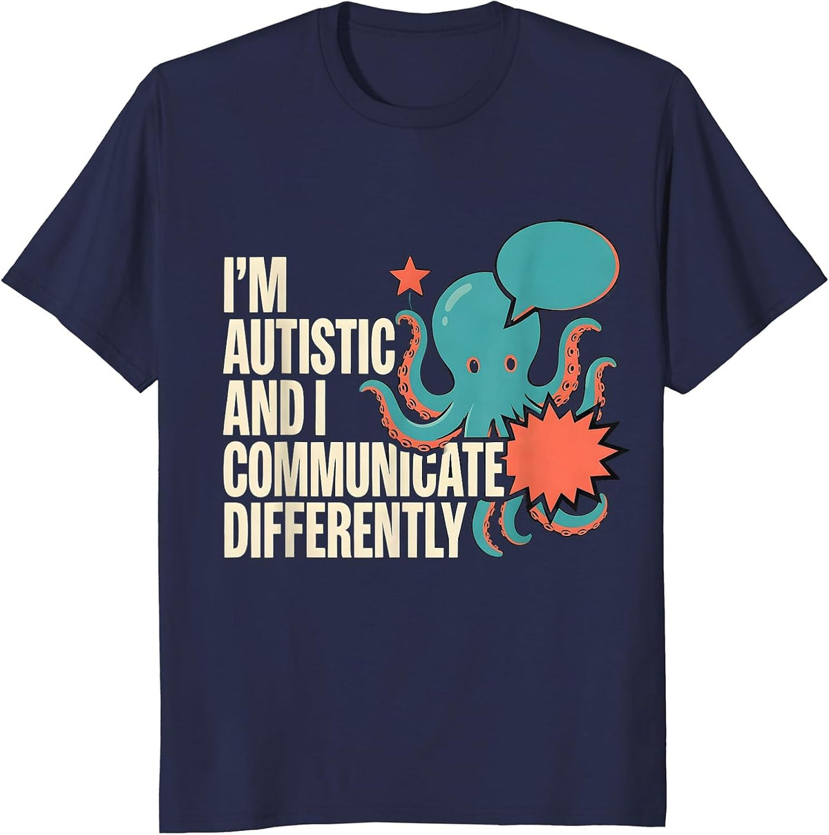 I'm Autistic And I Communicate Differently Autistic T-Shirt - Navy Blue