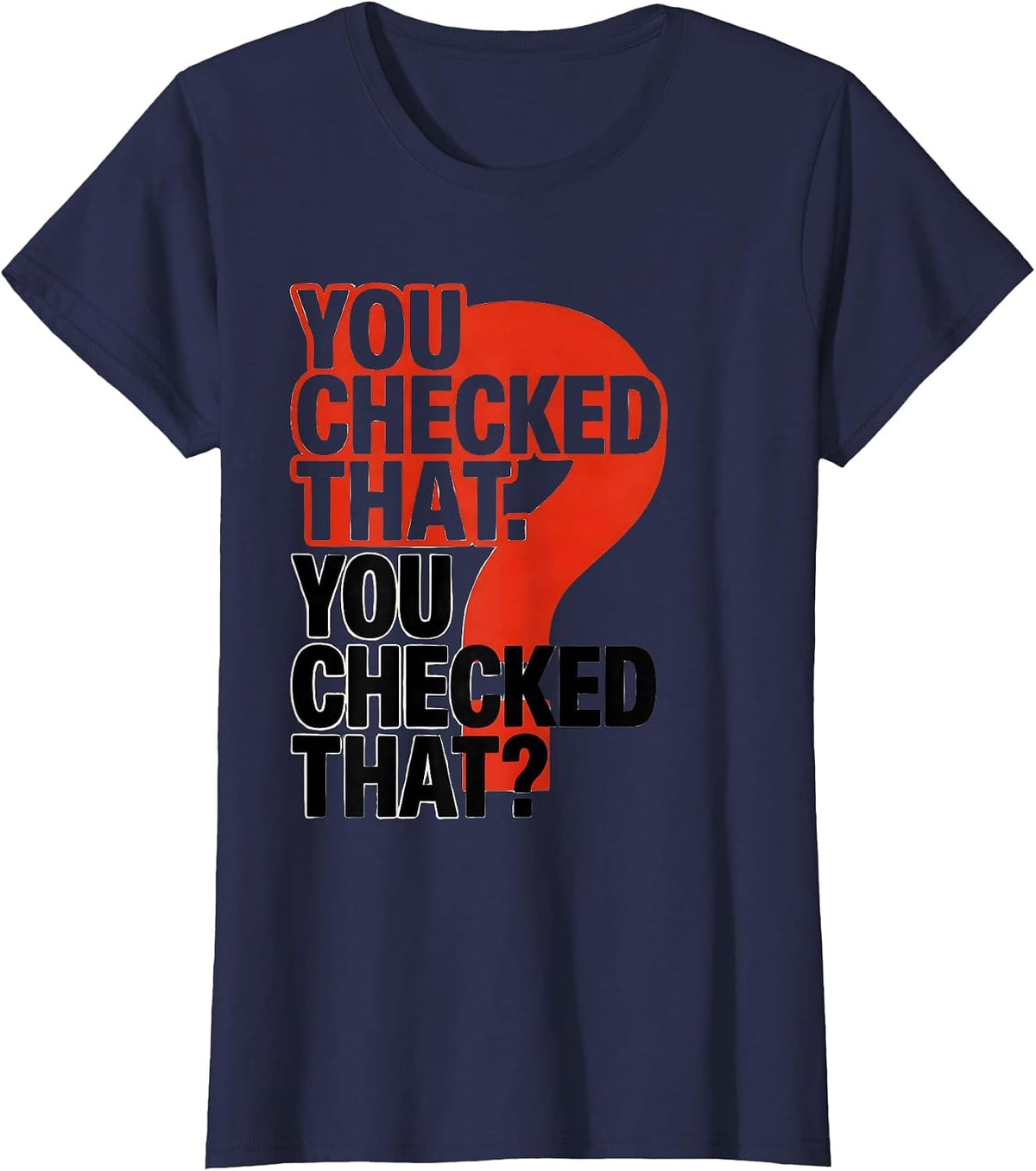 Women's You Checked That. You Checked That? Funny Grammar Teacher T-Shirt - Navy Blue