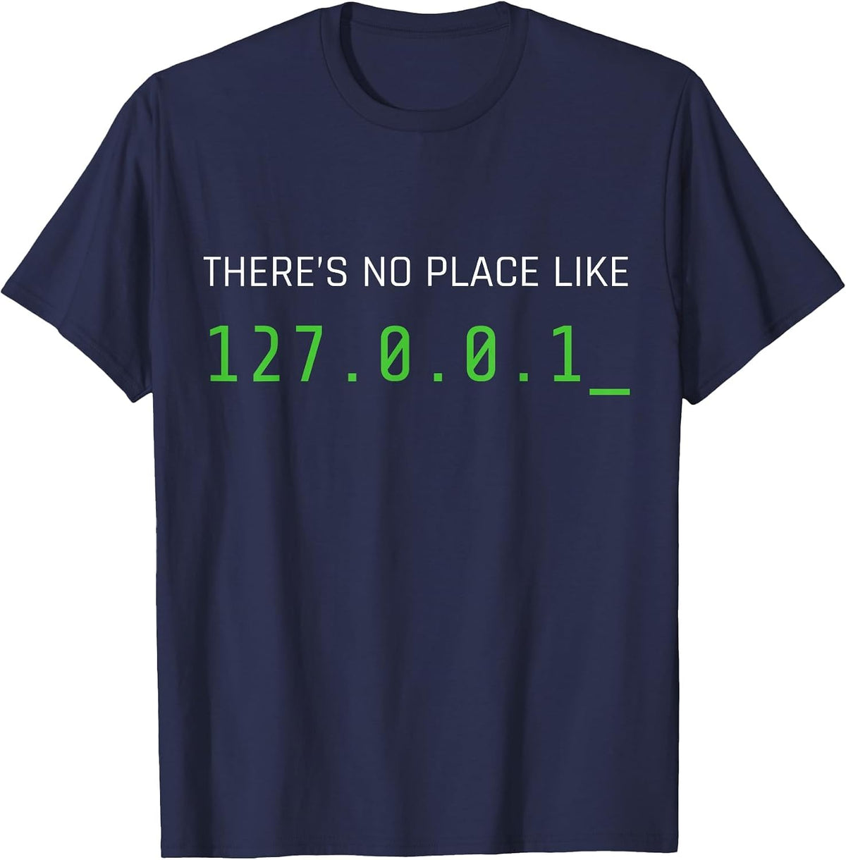 There's No Place Like 127.0.0.1 T-Shirt - Navy Blue