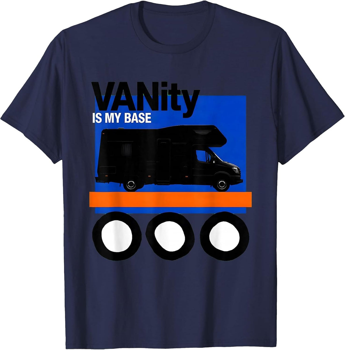 VANity Is My Base Brutalist Van Life Nomad Road-Trip Humor T-Shirt - Navy Blue