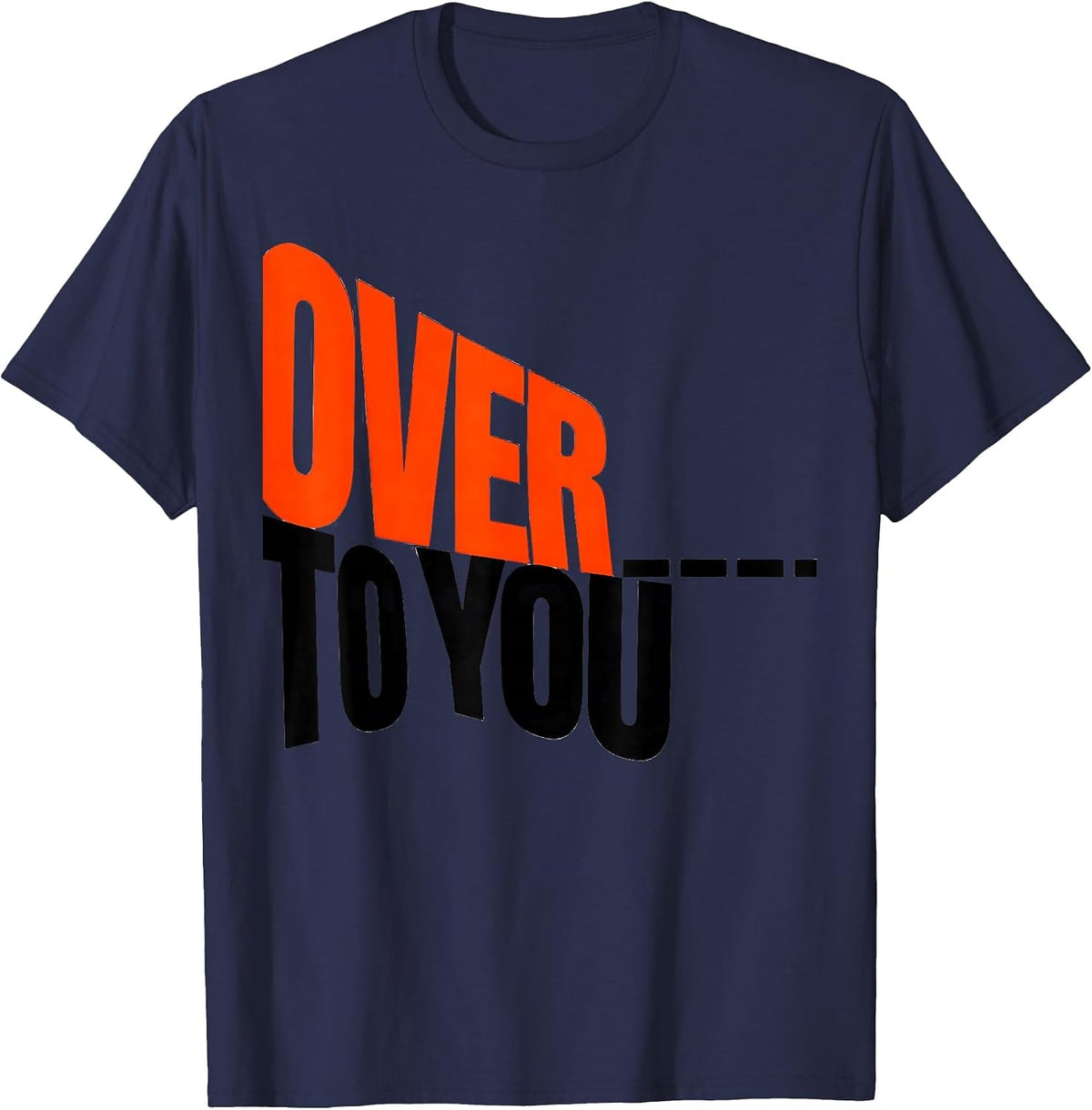 Over To You New Wave Ham Radio Operator Humor T-Shirt - Navy Blue