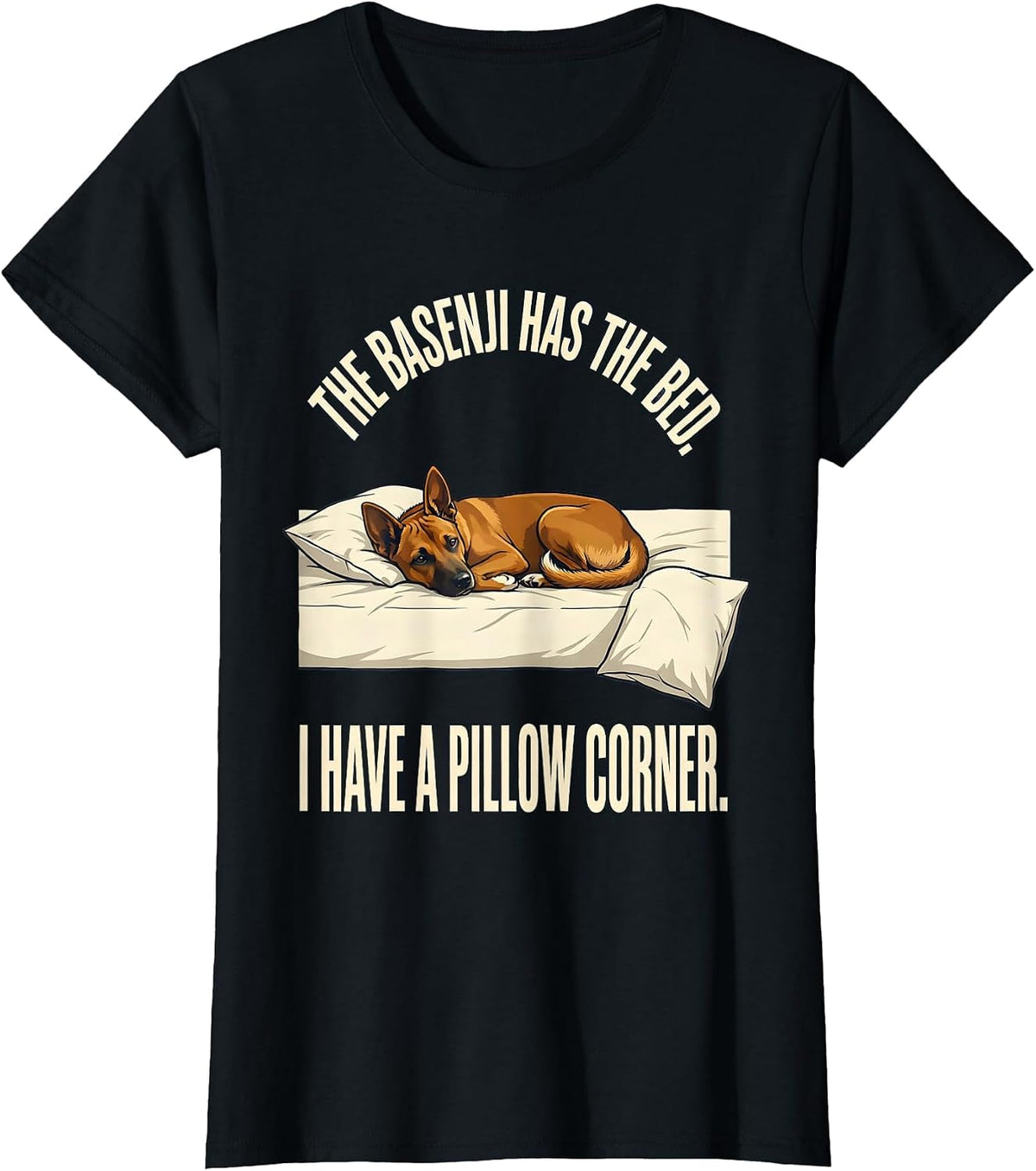 The Basenji Has The Bed. I Have A Pillow Corner Dog Lover T-Shirt - Black