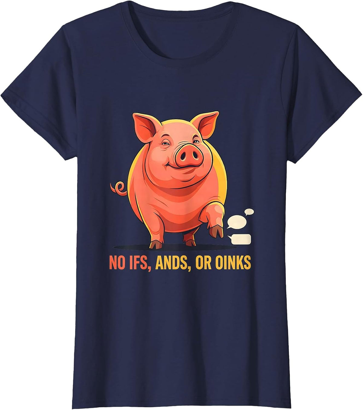 Women's No Ifs, Ands, Or Oinks Funny Pig Farm Animal Lover Humor T-Shirt - Navy Blue