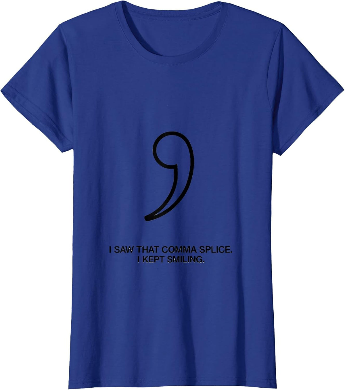 Women's I Saw That Comma Splice I Kept Smiling Funny Grammar Teacher T-Shirt - Royal Blue