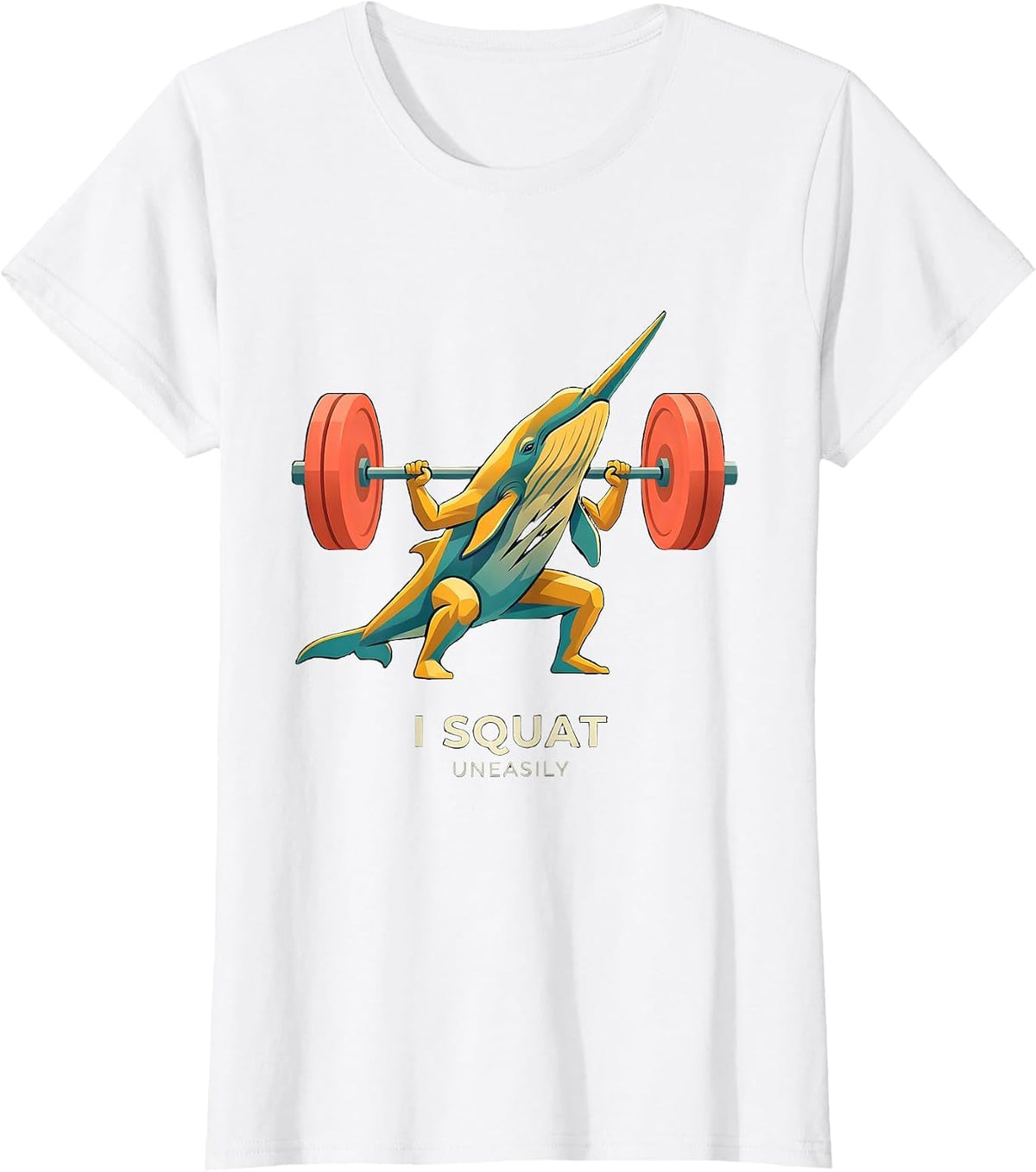I Squat, Uneasily Funny Gym Workout Weightlifting Humor T-Shirt - White