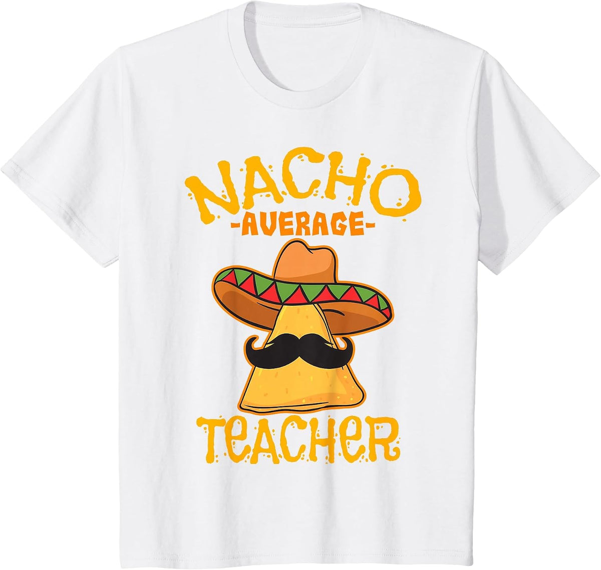 Nacho Average Teacher Educator Instructor Cinco de Mayo T-Shirt - White