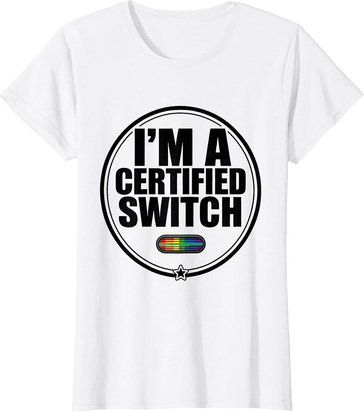 I'm A Certified Switch Funny LGBTQ Pride Humor T-Shirt - White