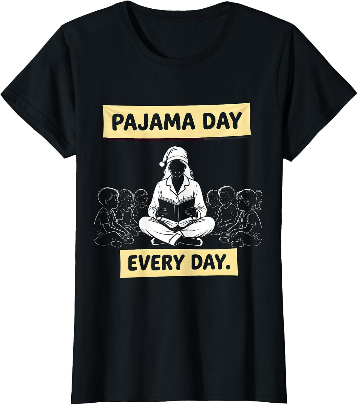 Pajama Day Every Day Preschool Teacher Design T-Shirt - Black