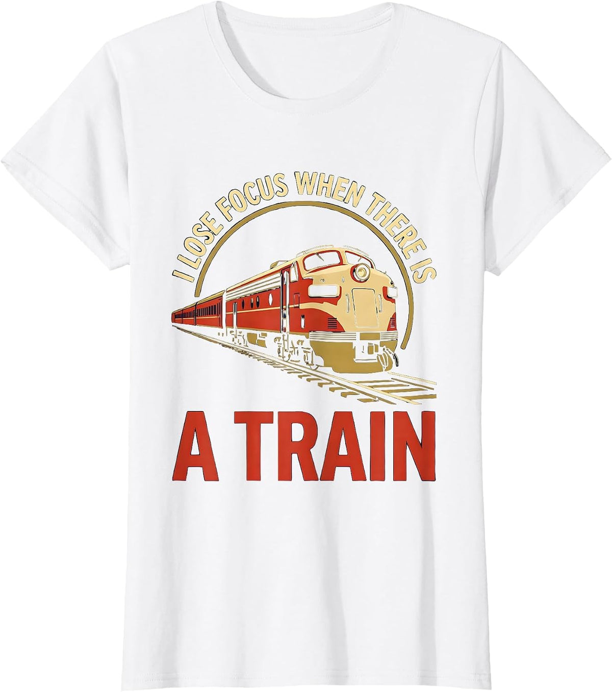 I Lose Focus When There Is A Train Funny Train Enthusiast T-Shirt - White