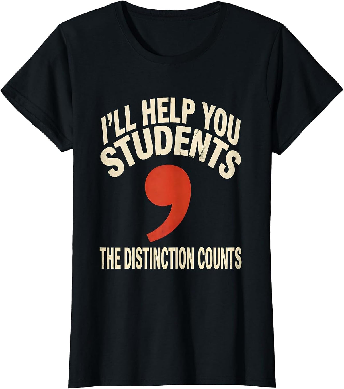 Women's I'LL HELP YOU STUDENTS The Distinction Counts Funny Grammar T-Shirt - Black