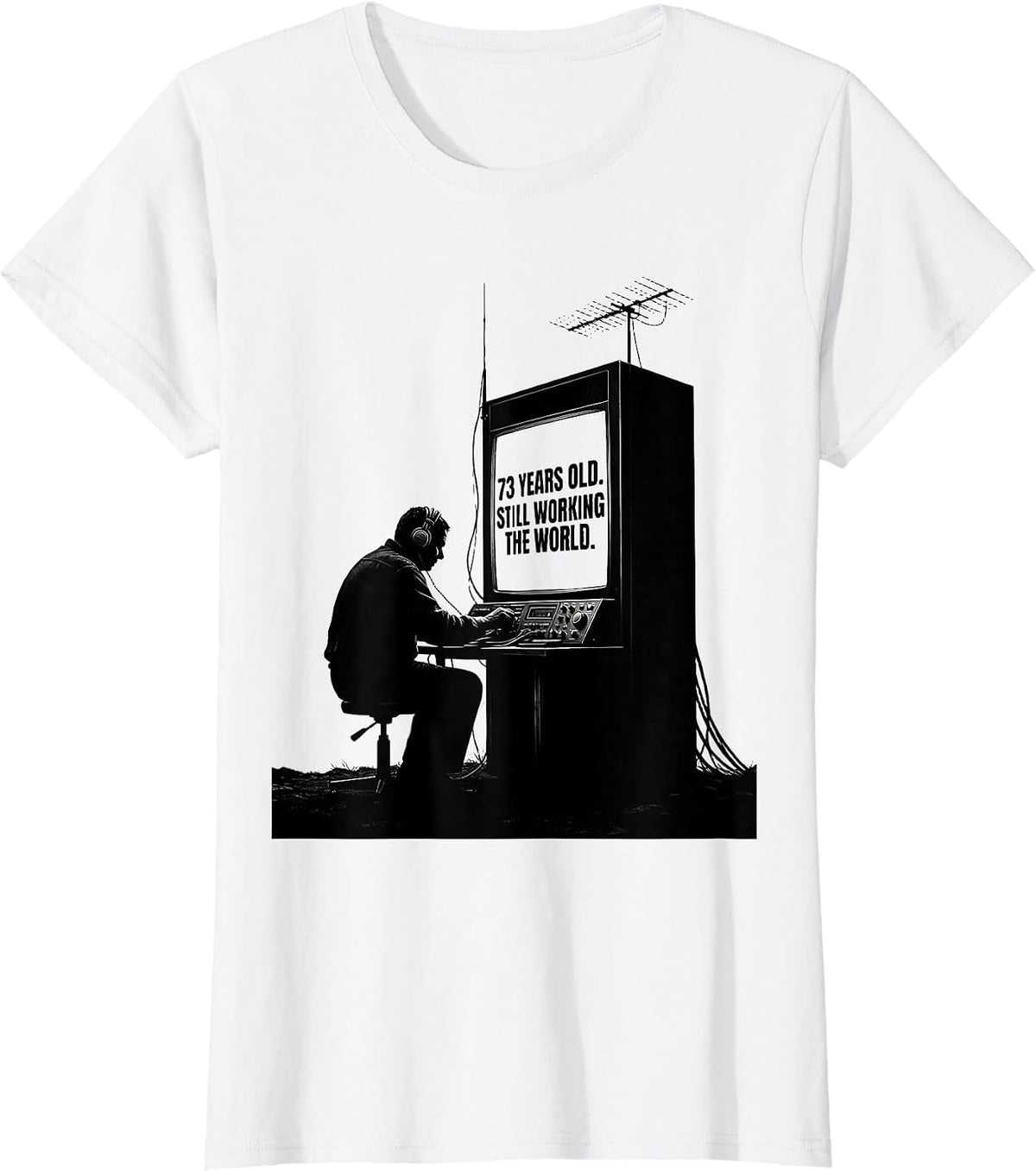Women's 73 Years Old Still Working The World Funny Ham Radio T-Shirt - White