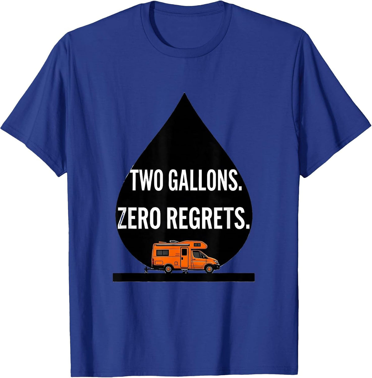 Two Gallons Zero Regrets Retro Van Life Nomads Van Dwellers T-Shirt - Royal Blue