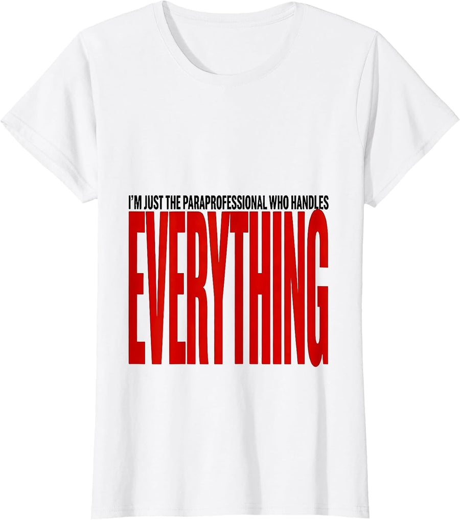 Women's I'm Just The Paraprofessional Who Handles Everything Para T-Shirt - White