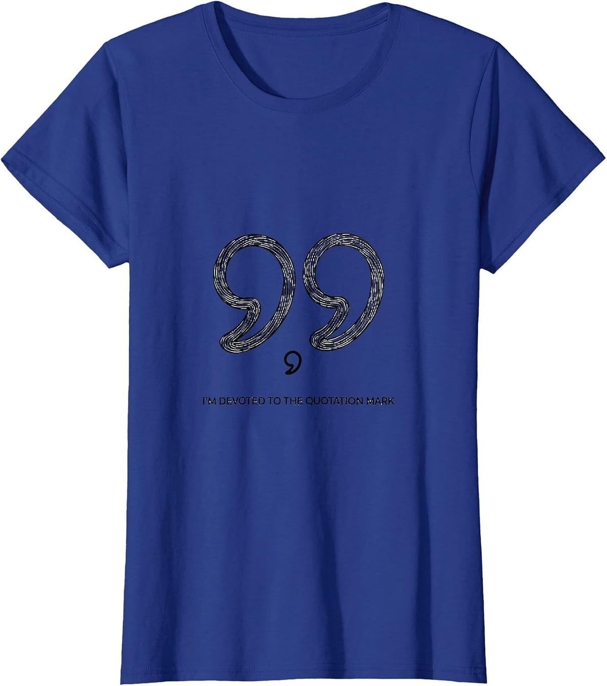 Women's I'm Devoted To The Quotation Mark Funny Grammar Teacher T-Shirt - Royal Blue