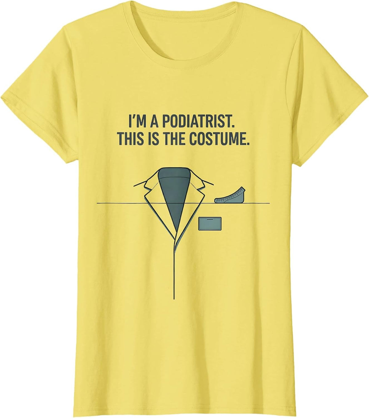 I'm A Podiatrist. This Is The Costume Editorial Conceptual T-Shirt - Lemon Yellow