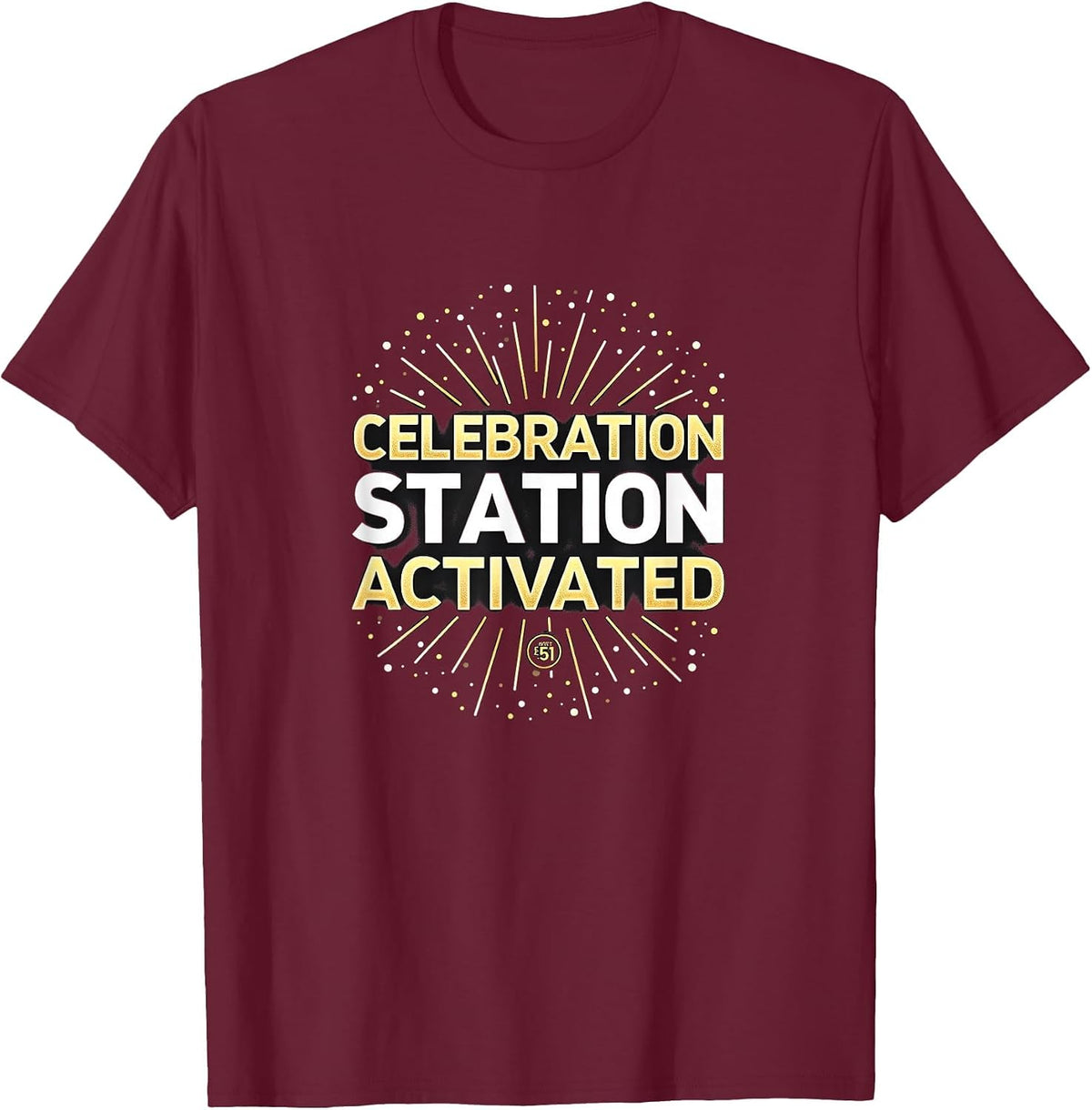Celebration Station Activated New Years Eve T-Shirt - Burgundy