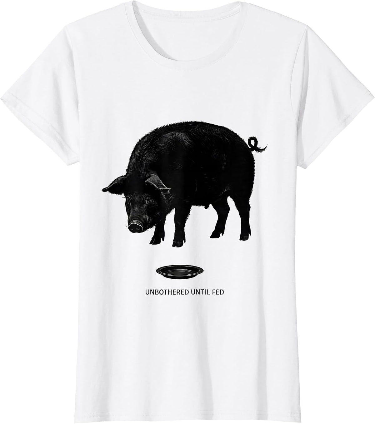 Women's Unbothered Until Fed Cute Pig Lover Pet Owner Humor T-Shirt - White