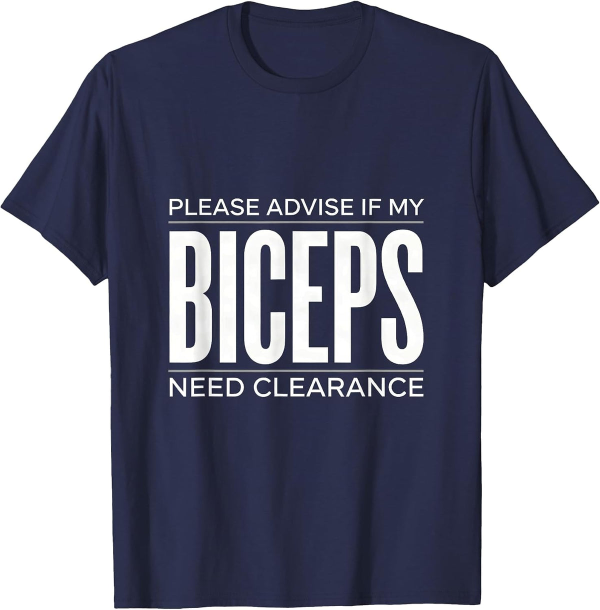 Men's Please Advise If My Biceps Need Clearance Funny Gym T-Shirt - Navy Blue