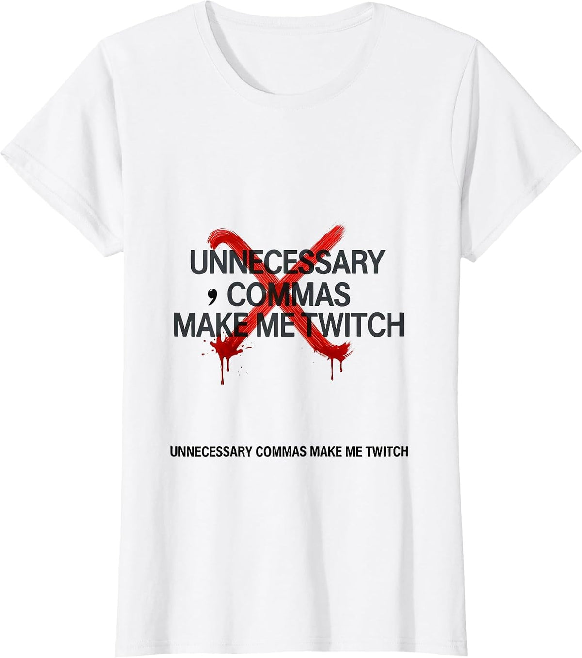 Women's Unnecessary Commas Make Me Twitch Funny Grammar Teacher T-Shirt - White