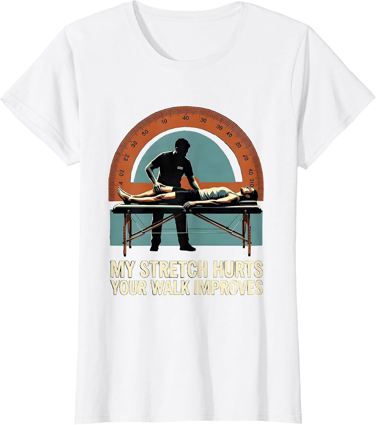 My Stretch Hurts, Your Walk Improves Funny Physical T-Shirt - White