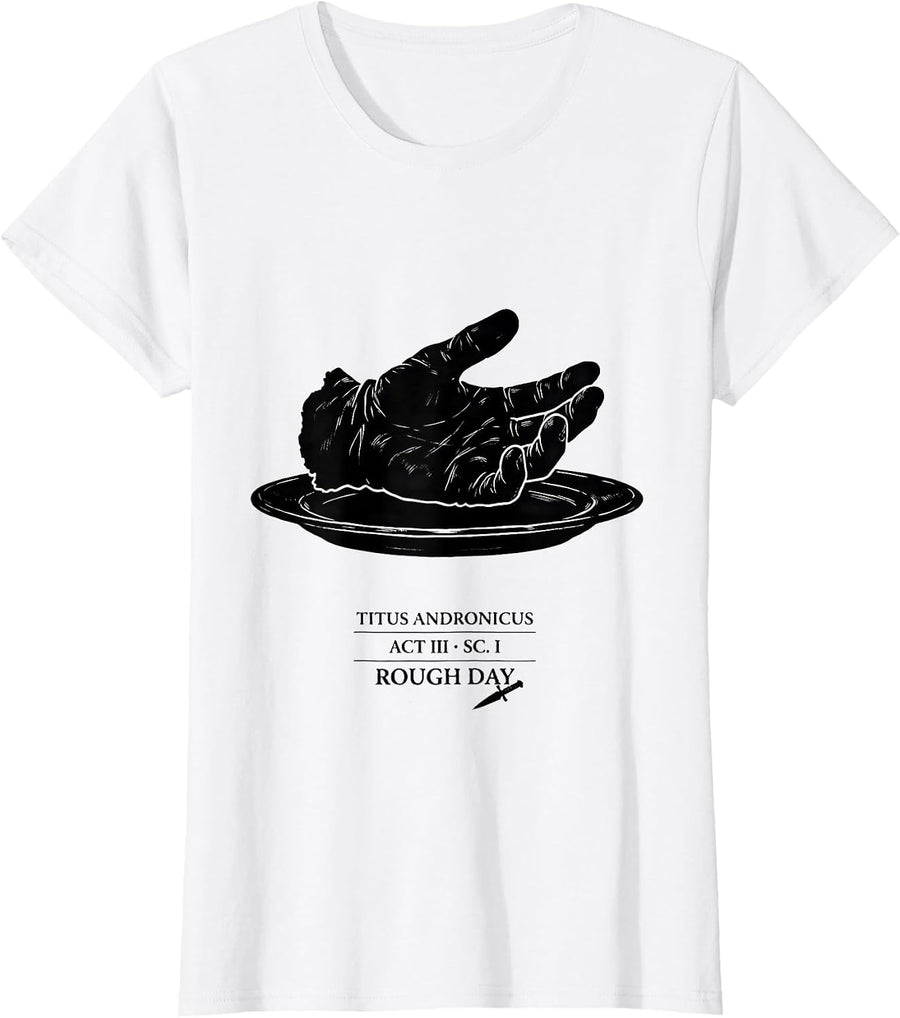 Women's Titus Andronicus Rough Day Literary Humor T-Shirt - White