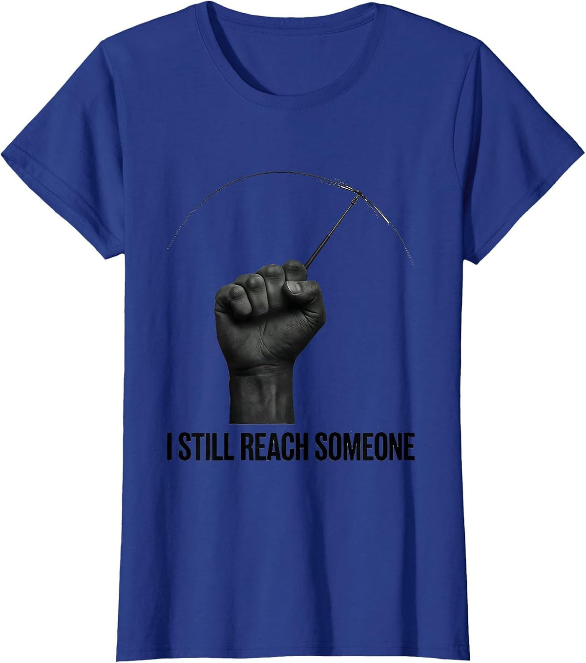Women's I Still Reach Someone Funny Ham Radio Operator Hobby Humor T-Shirt - Royal Blue