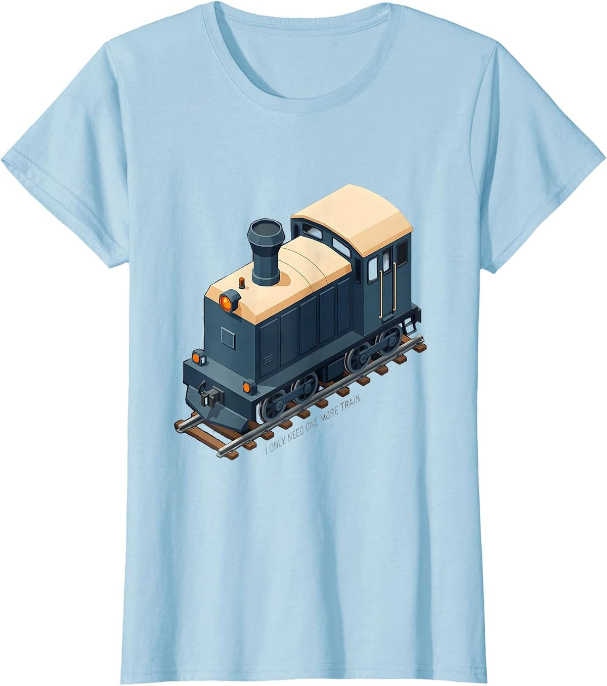 Women's I Only Need One More Train Funny Train Enthusiast Model T-Shirt - Baby Blue
