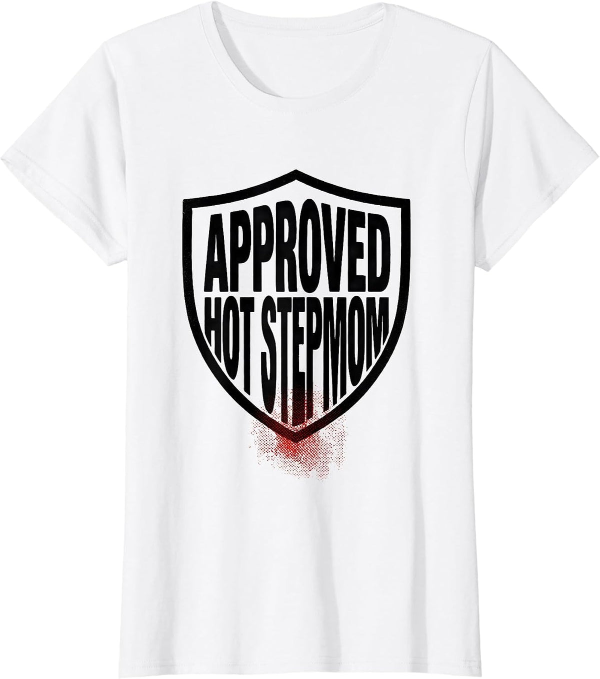 APPROVED HOT STEPMOM Funny Hot Mom Dad Heart Wordplay Humor T-Shirt - White