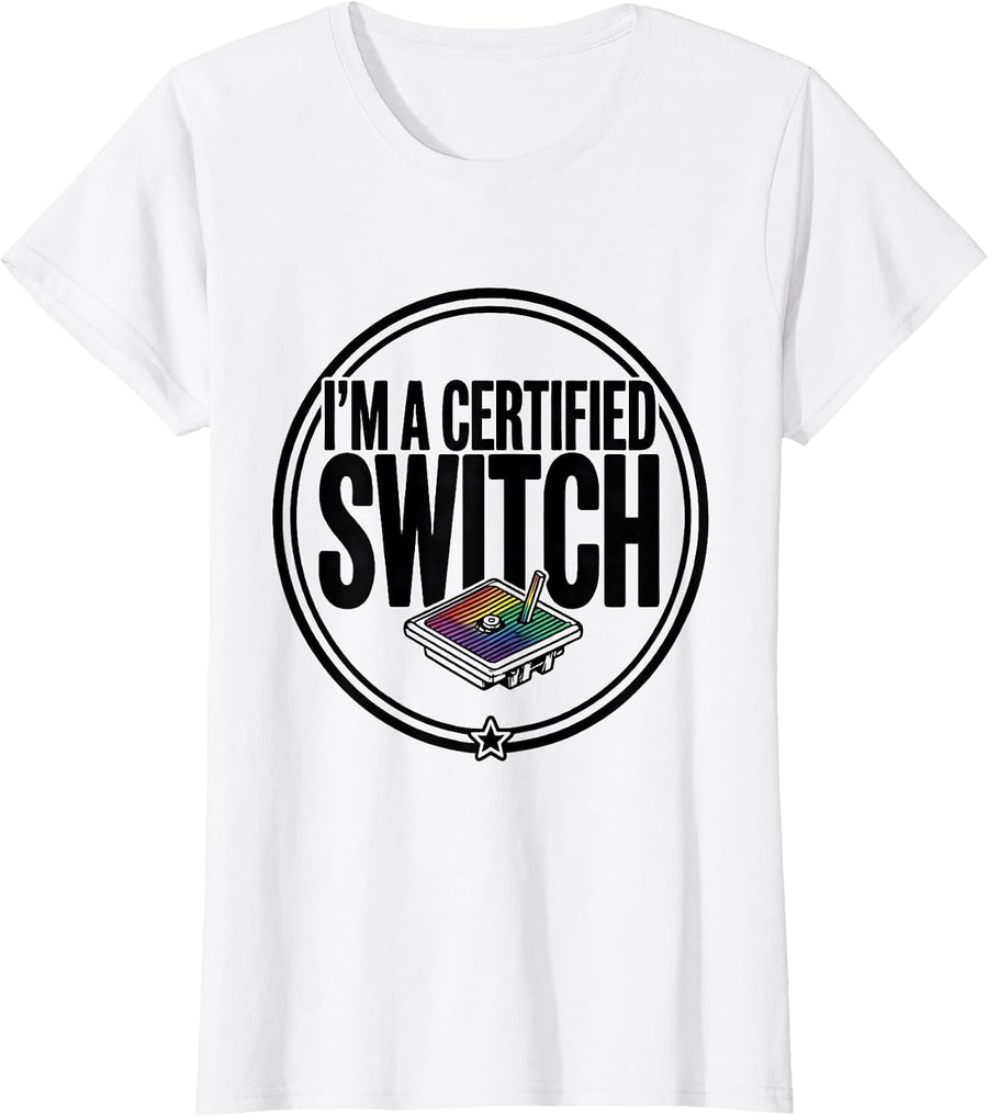 Women's I'm A Certified Switch Funny LGBTQ Pride Humor T-Shirt - White