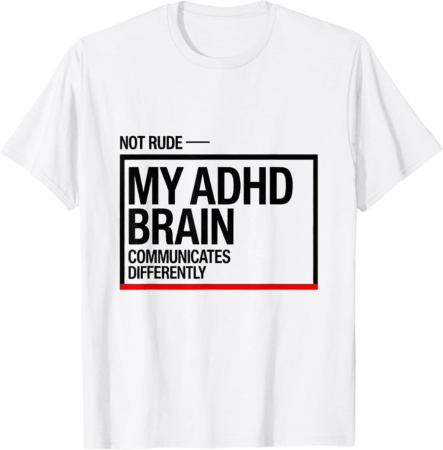 Men's Not Rude My ADHD Brain Communicates Differently T-Shirt - White