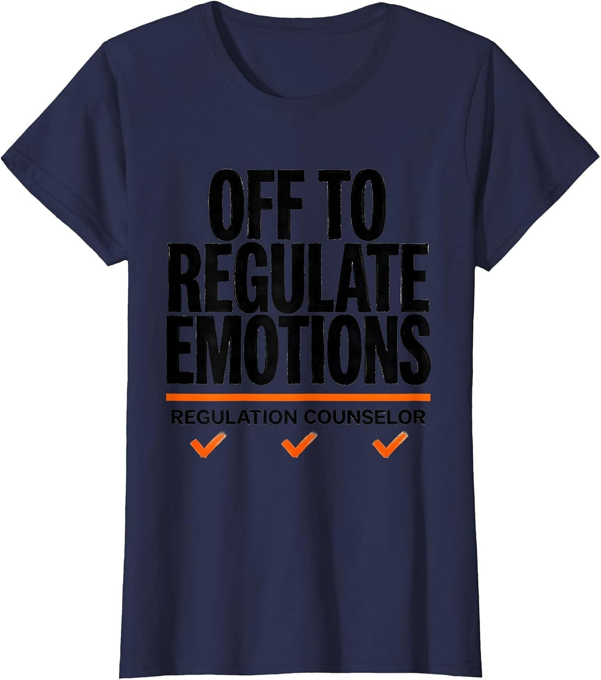 Women's Off to Regulate Emotions Regulation Counselor Funny T-Shirt - Navy Blue