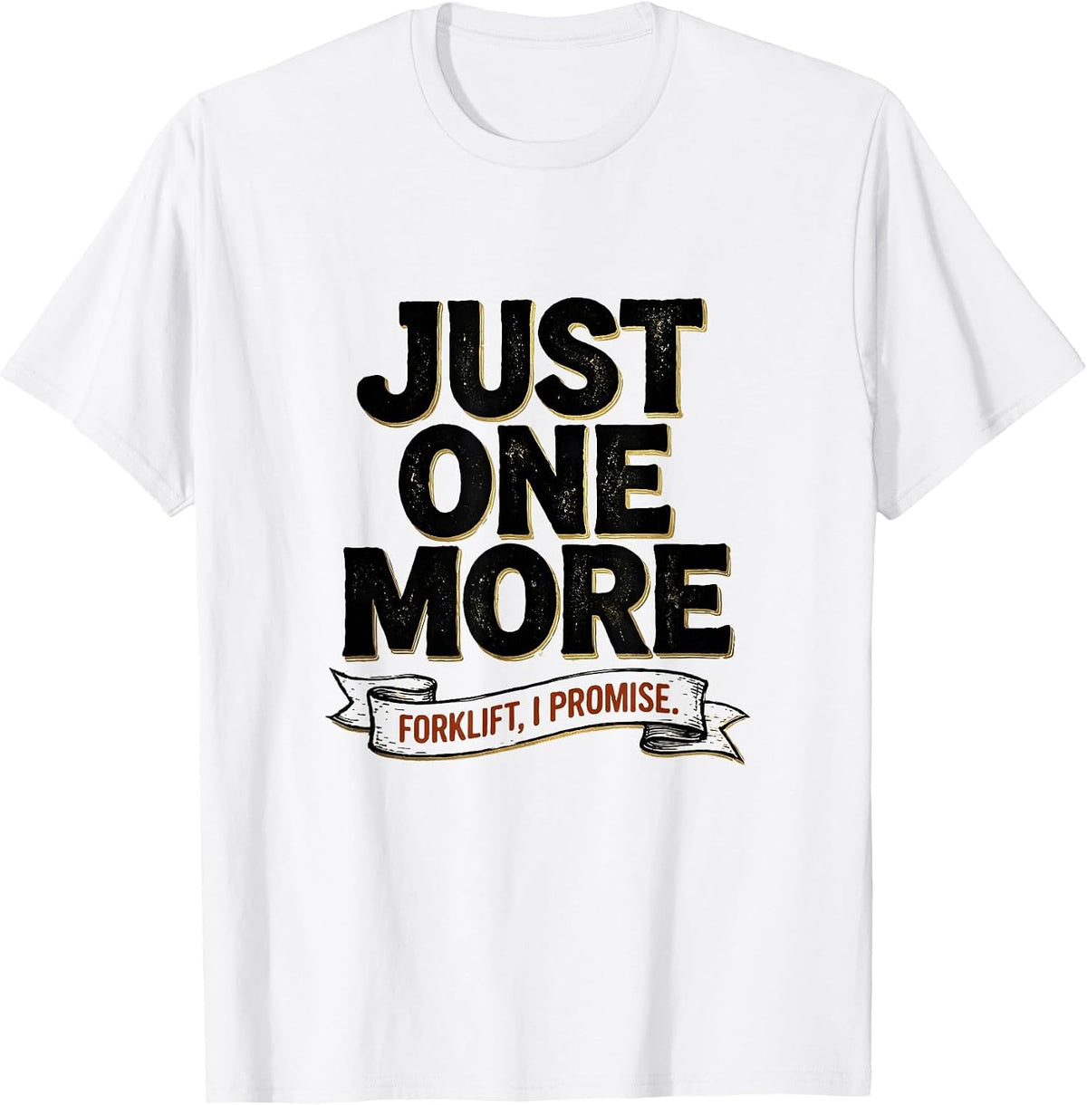 Men's Just One More Forklift I Promise Funny Car Guy Garage T-Shirt - White