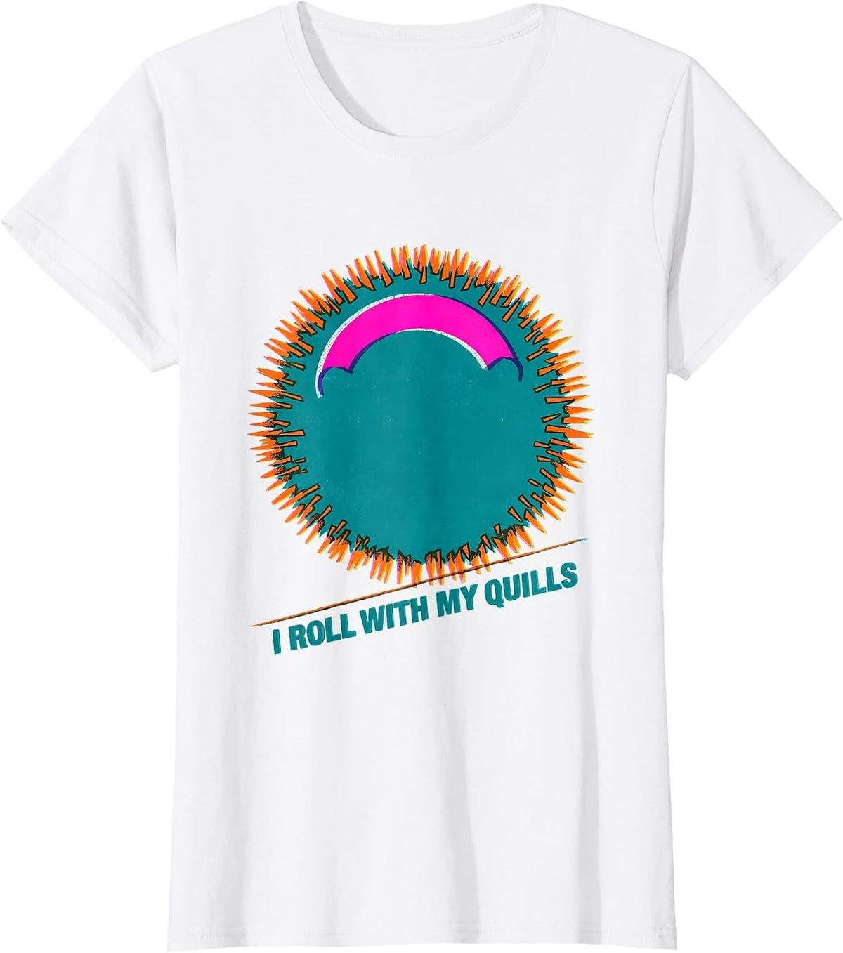 Women's I Roll With My Quills Whimsical Hedgehog Lover Animal Humor T-Shirt - White