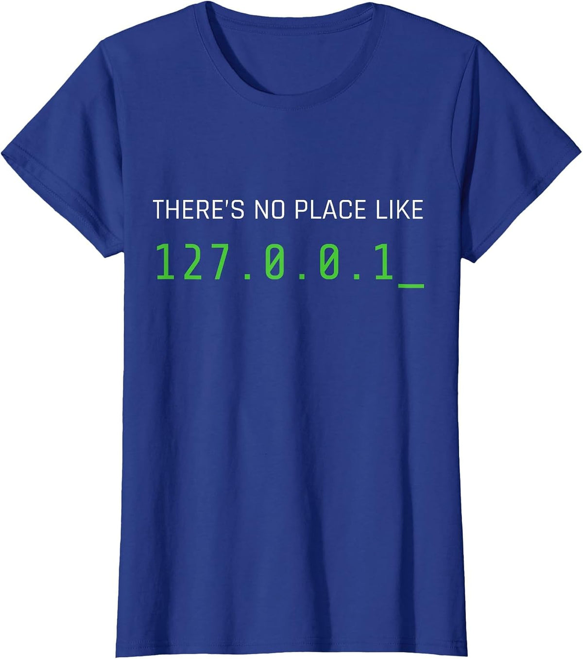 There's No Place Like 127.0.0.1 T-Shirt - Royal Blue