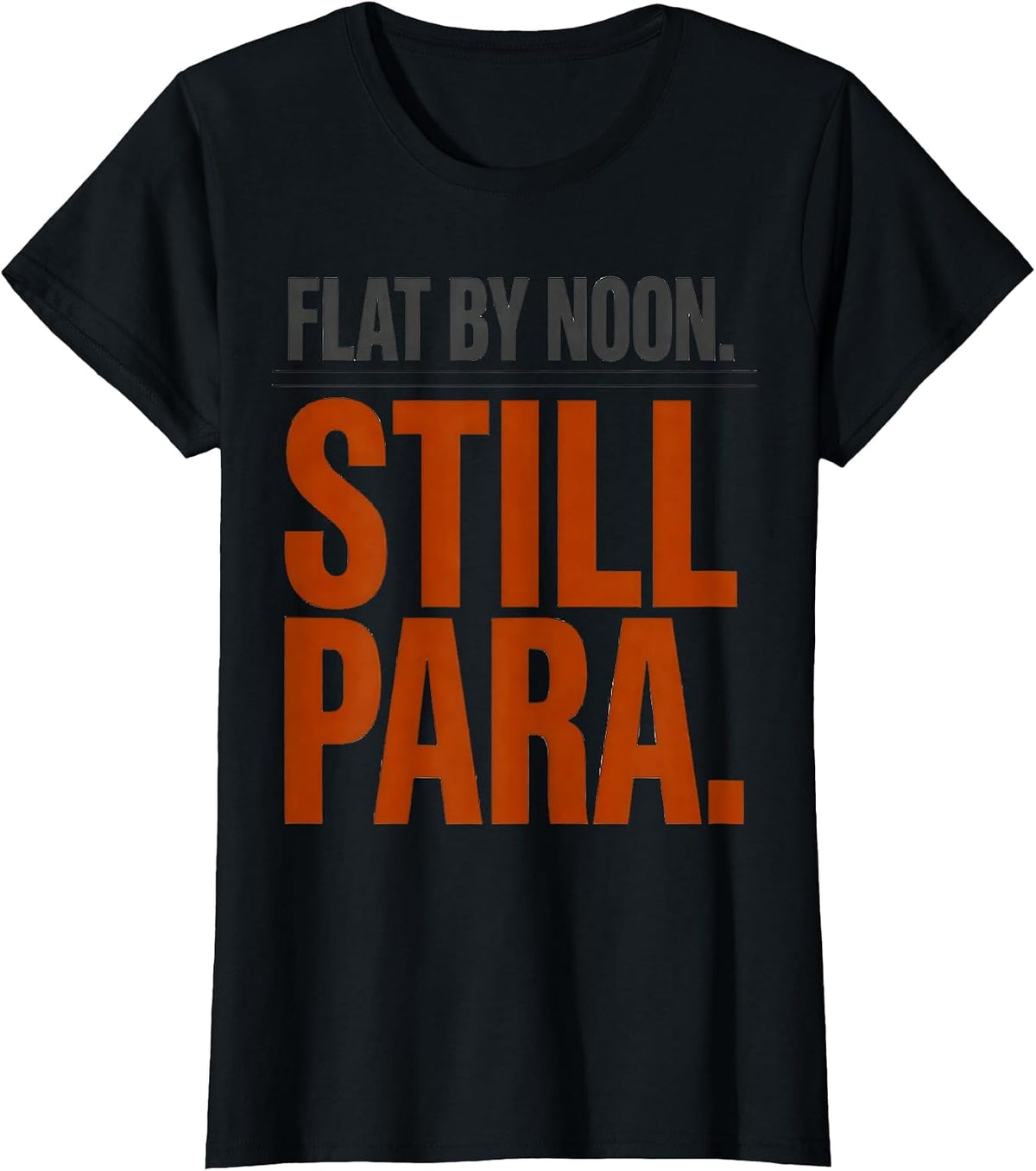 Women's Flat By Noon Still Para Funny Paraprofessional Teacher T-Shirt - Black