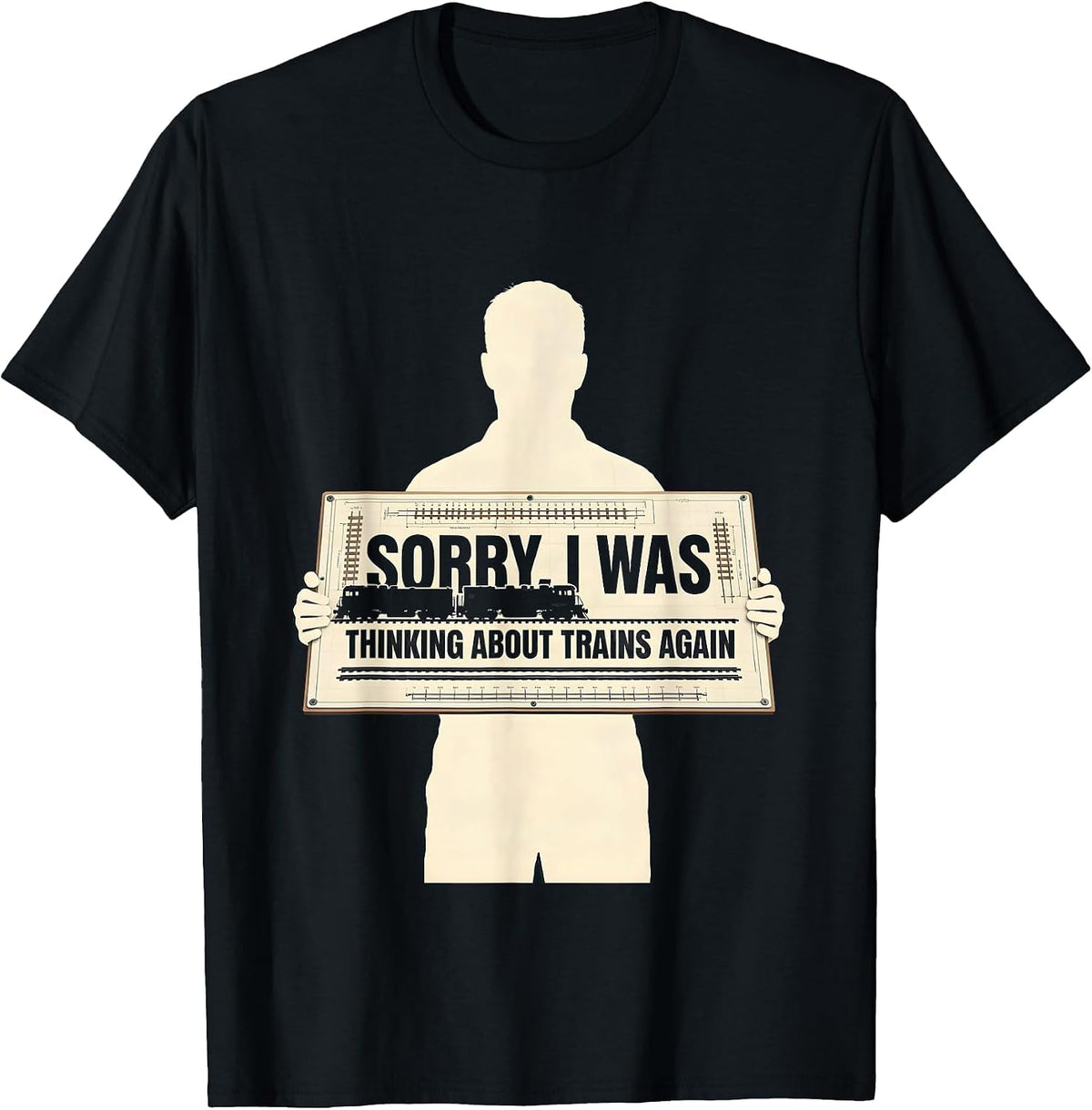 Men's Sorry, I Was Thinking About Trains Again Funny Train Lover T-Shirt - Black