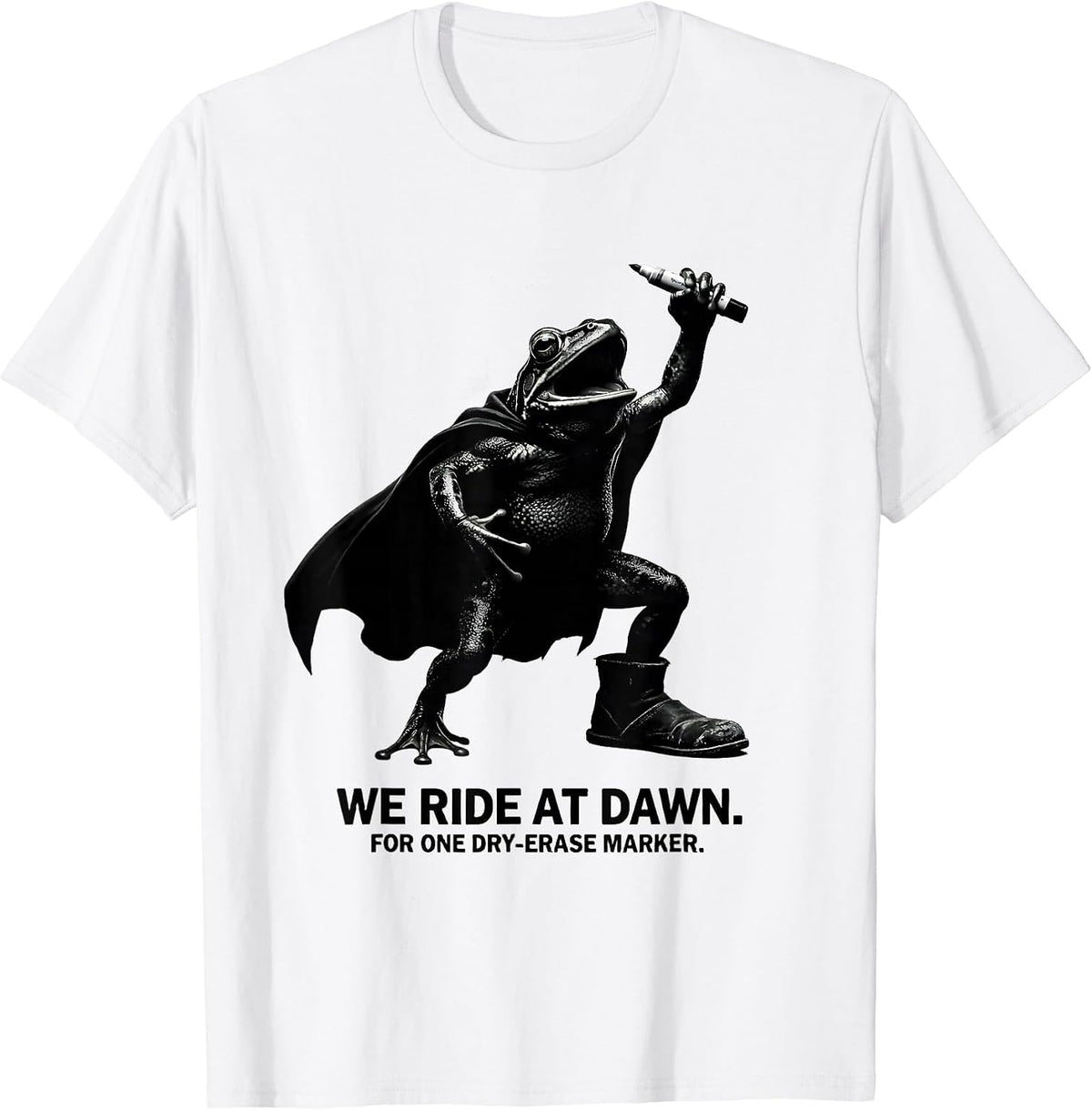 Men's We Ride At Dawn For One Dry-Erase Marker Teacher T-Shirt - White