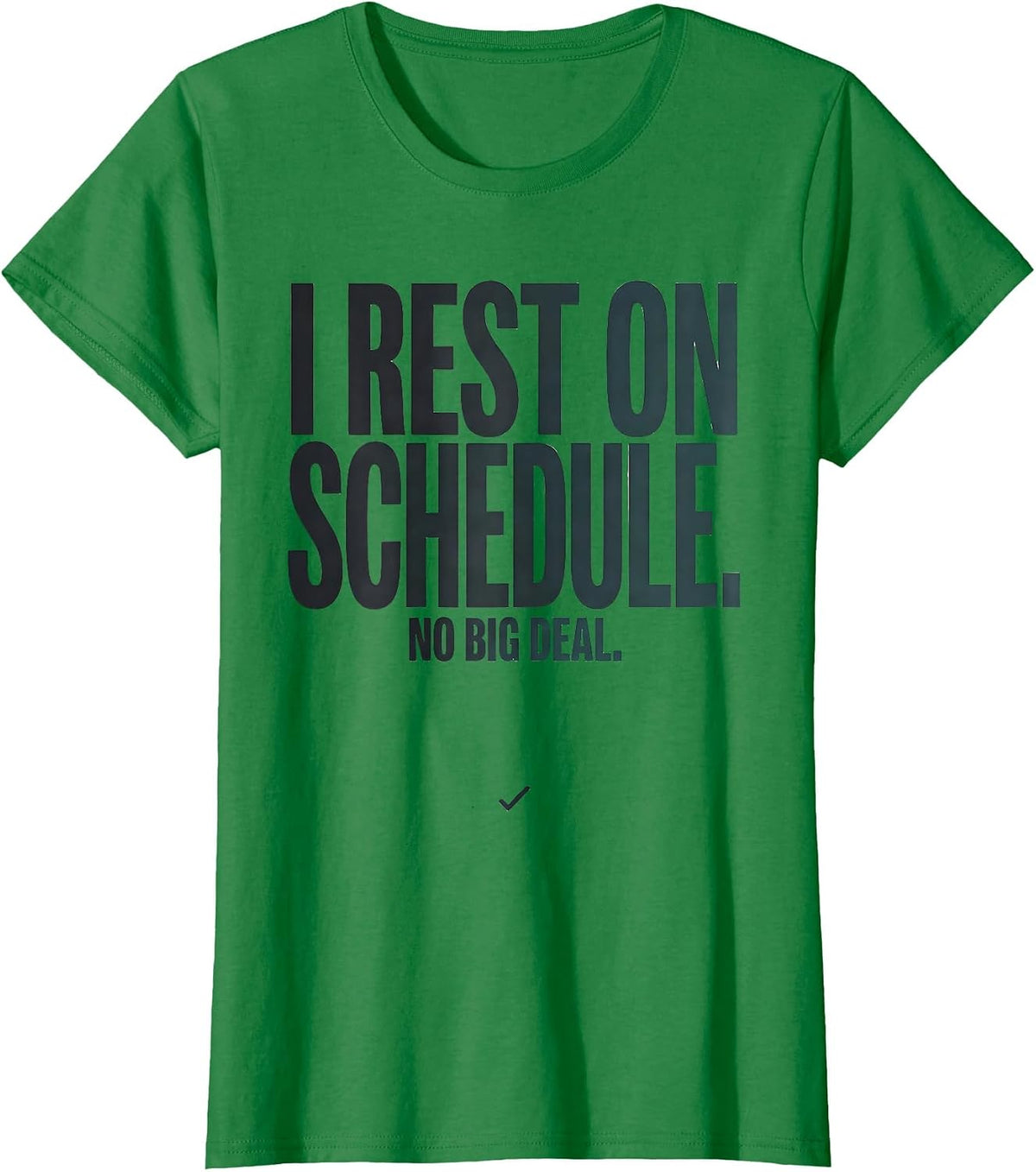 I Rest On Schedule No Big Deal Funny Mental Health Awareness T-Shirt - Kelly Green