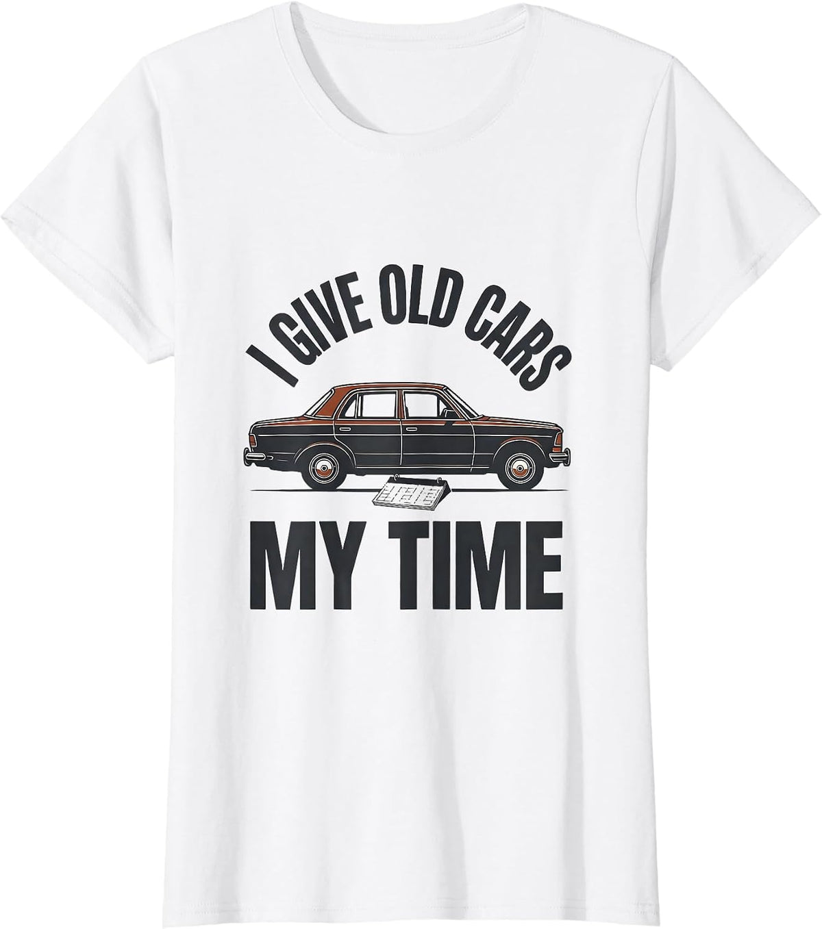 Women's I Give Old Cars My Time Funny Classic Car Guy Vintage T-Shirt - White