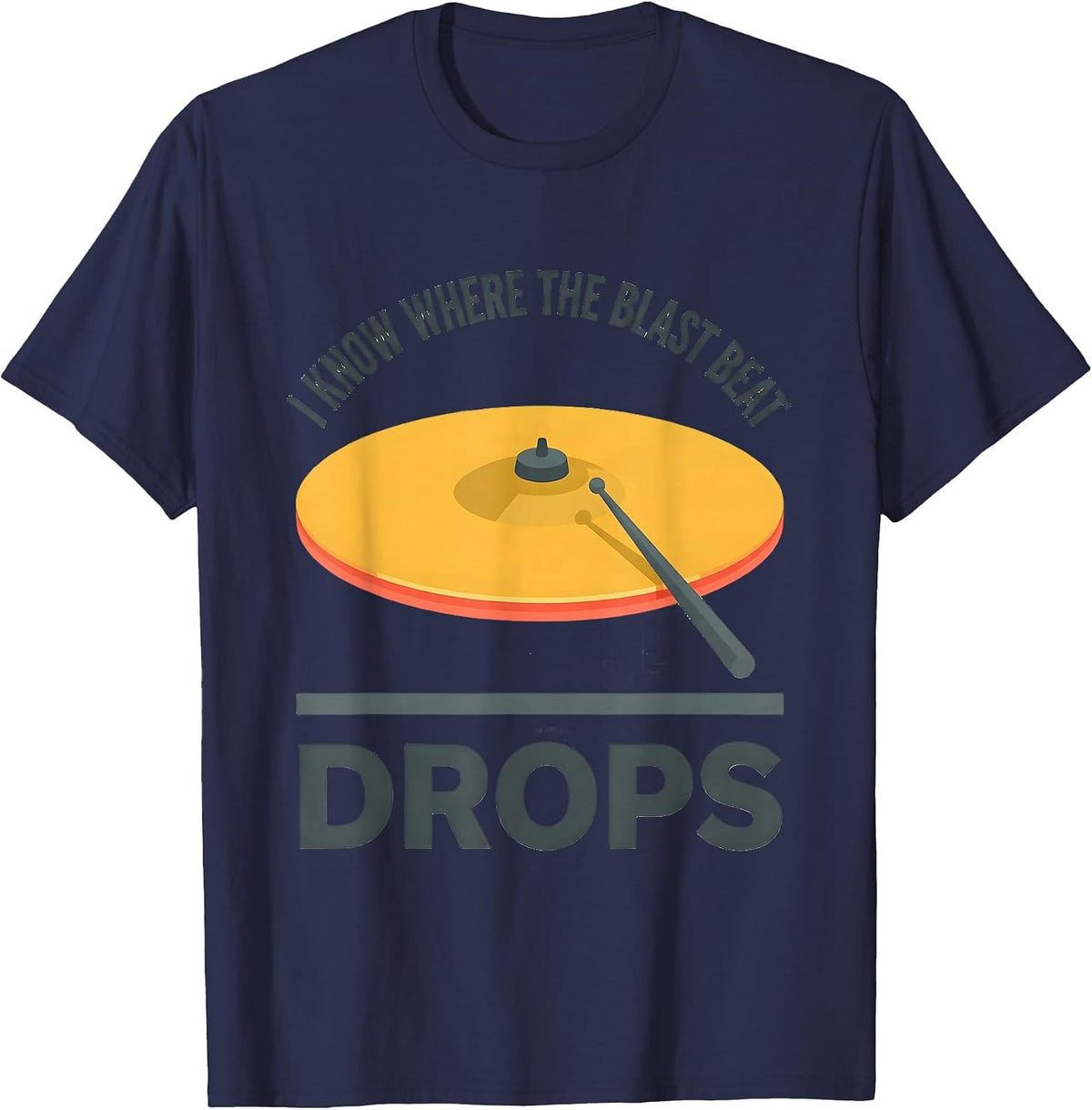 I Know Where The Blast Beat Drops Funny Heavy Metal Fan T-Shirt - Navy Blue